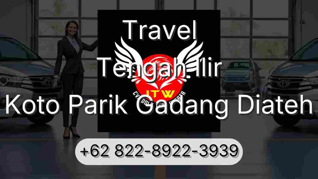 Travel Tengah Ilir Koto Parik Gadang Diateh