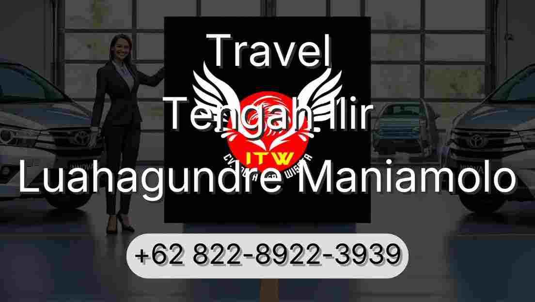 Travel Tengah Ilir Luahagundre Maniamolo