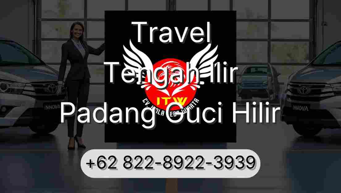 Travel Tengah Ilir Padang Guci Hilir