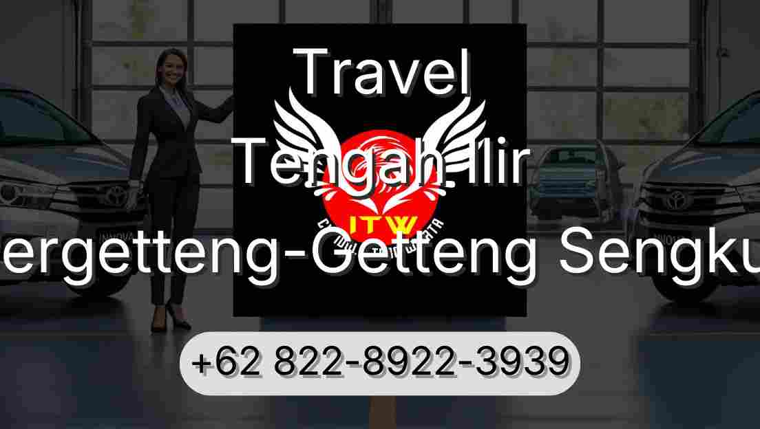 Travel Tengah Ilir Pergetteng-Getteng Sengkut