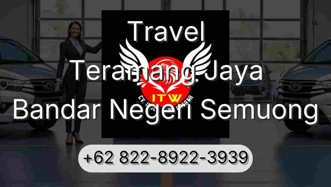 Travel Teramang Jaya Bandar Negeri Semuong