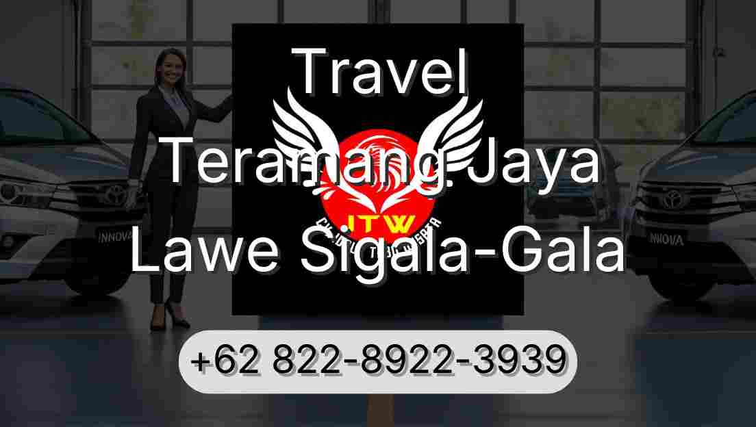 Travel Teramang Jaya Lawe Sigala-Gala