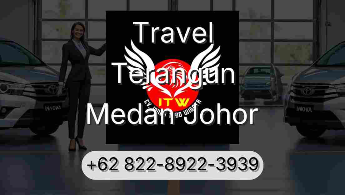 Travel Terangun Medan Johor