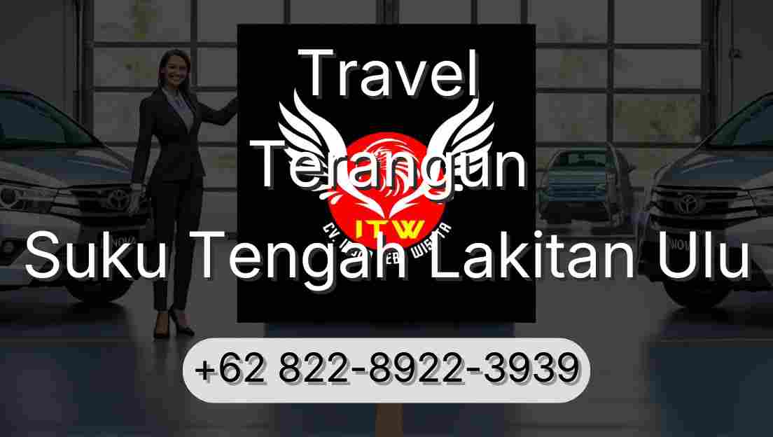 Travel Terangun Suku Tengah Lakitan Ulu