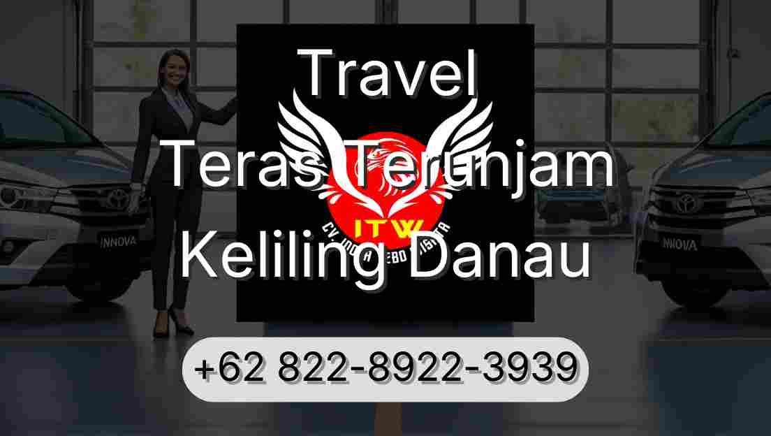 Travel Teras Terunjam Keliling Danau