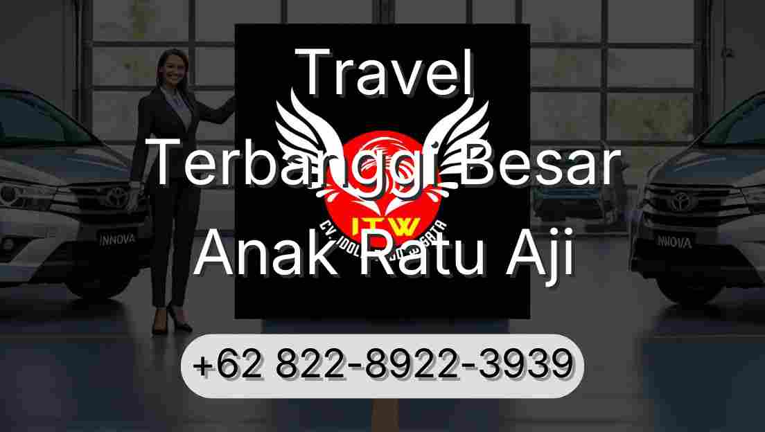 Travel Terbanggi Besar Anak Ratu Aji