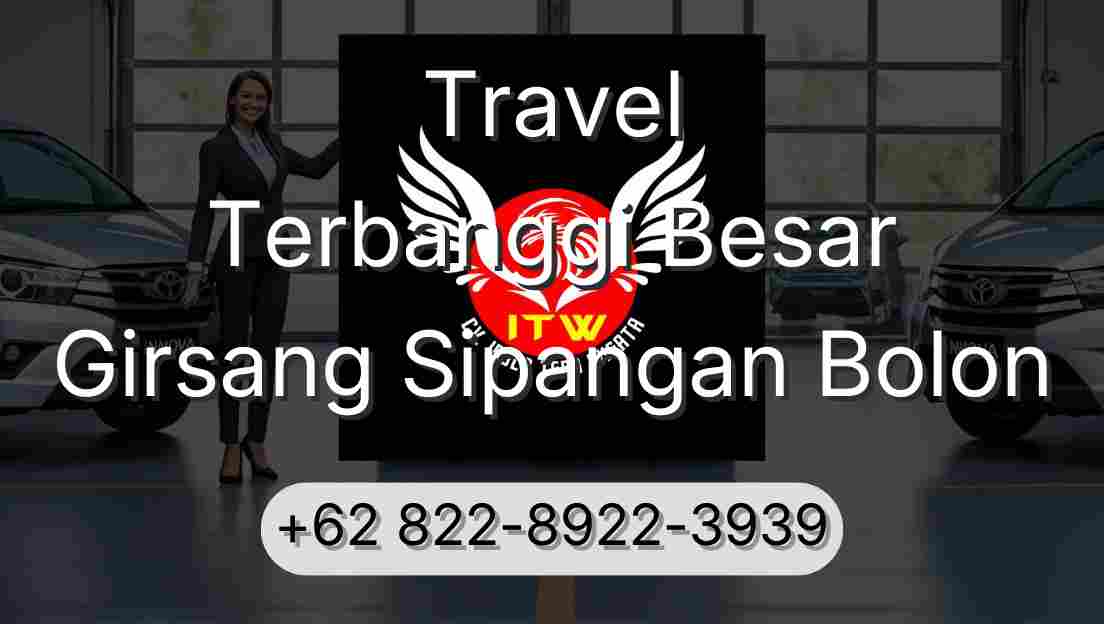 Travel Terbanggi Besar Girsang Sipangan Bolon