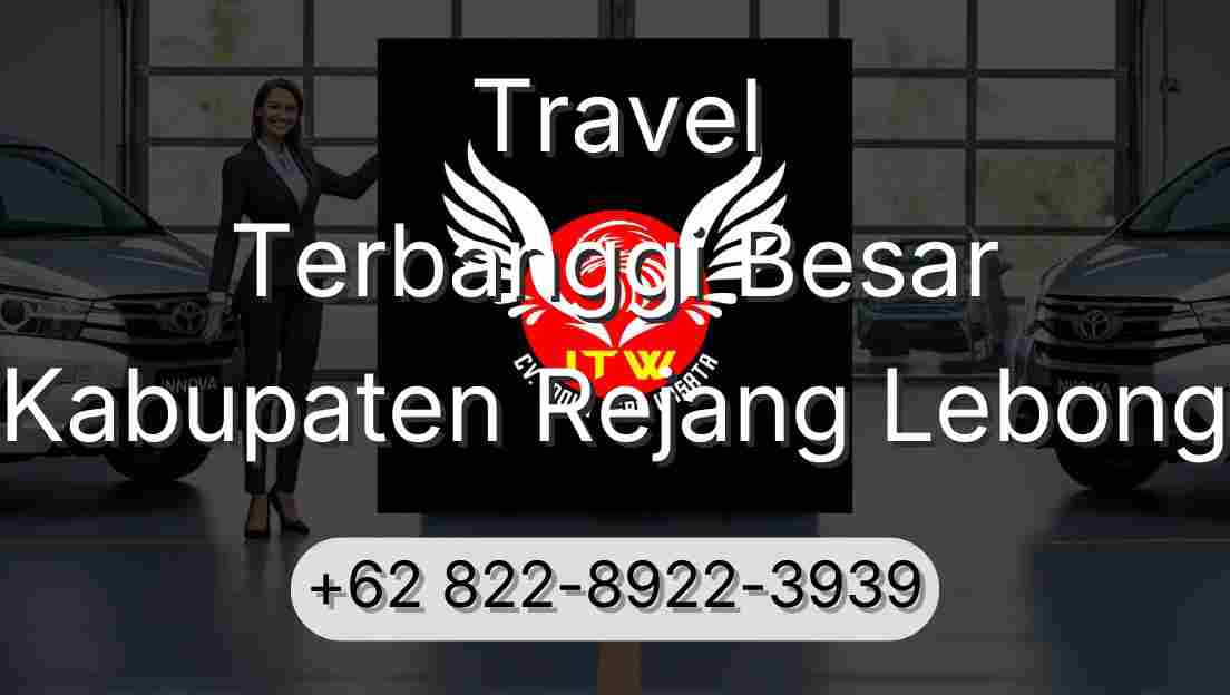 Travel Terbanggi Besar Kabupaten Rejang Lebong