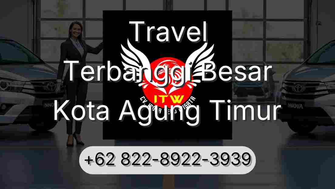 Travel Terbanggi Besar Kota Agung Timur