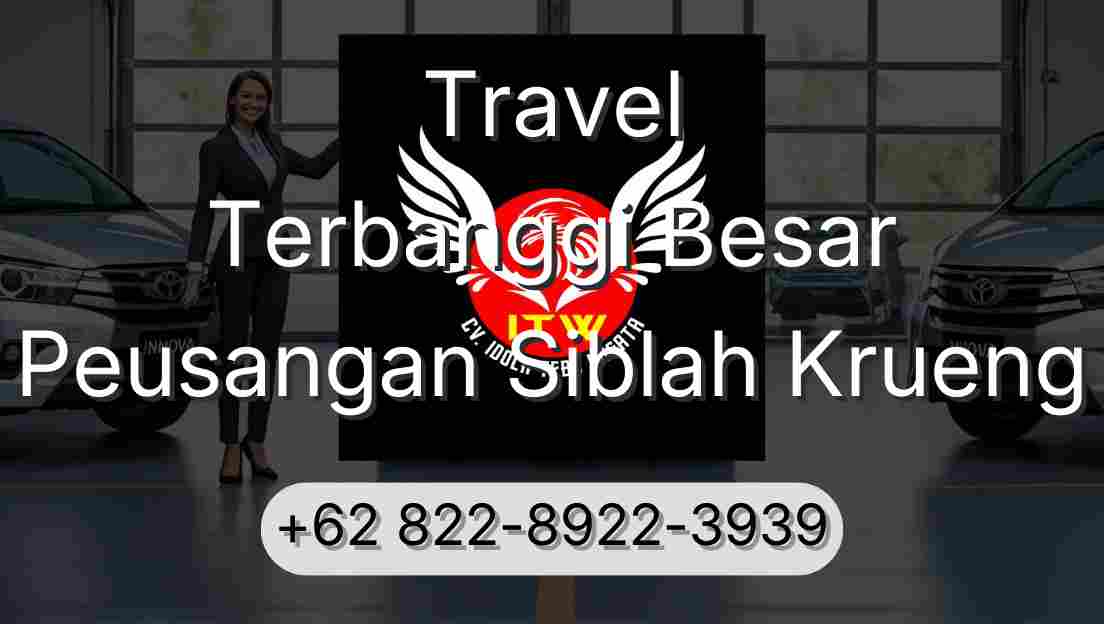 Travel Terbanggi Besar Peusangan Siblah Krueng