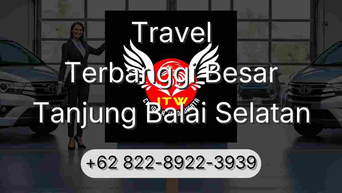 Travel Terbanggi Besar Tanjung Balai Selatan