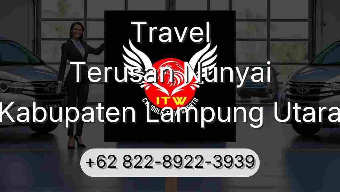 Travel Terusan Nunyai Kabupaten Lampung Utara