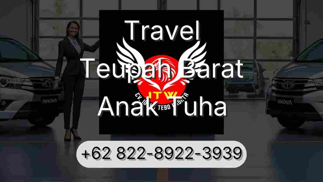 Travel Teupah Barat Anak Tuha