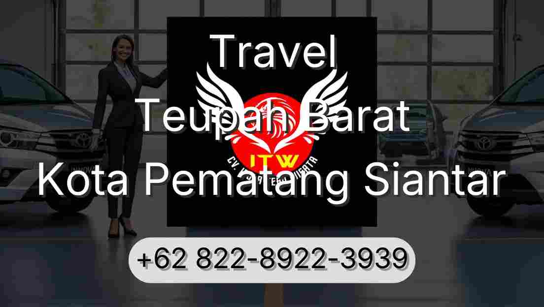 Travel Teupah Barat Kota Pematang Siantar