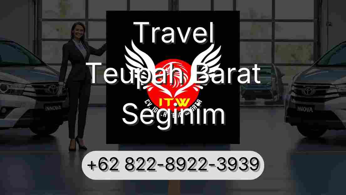 Travel Teupah Barat Seginim