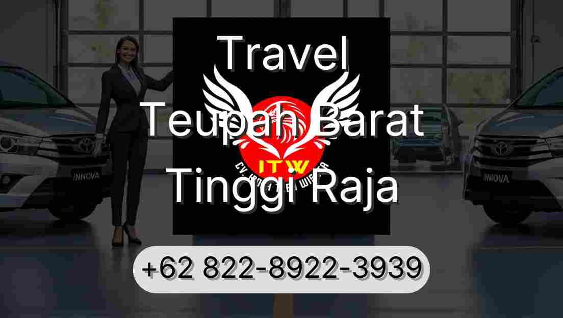 Travel Teupah Barat Tinggi Raja