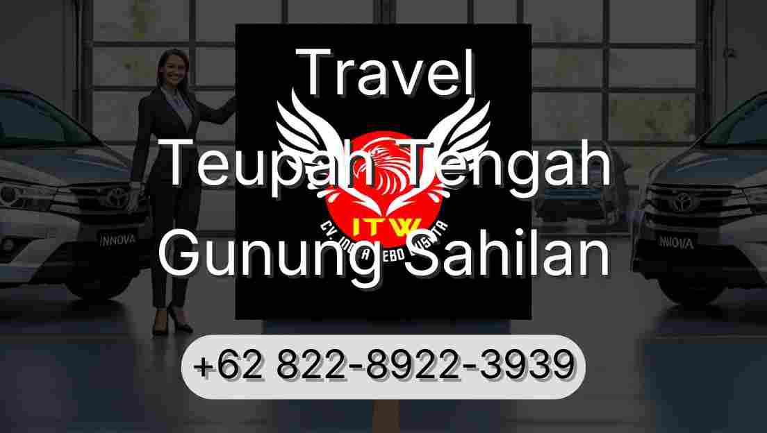 Travel Teupah Tengah Gunung Sahilan