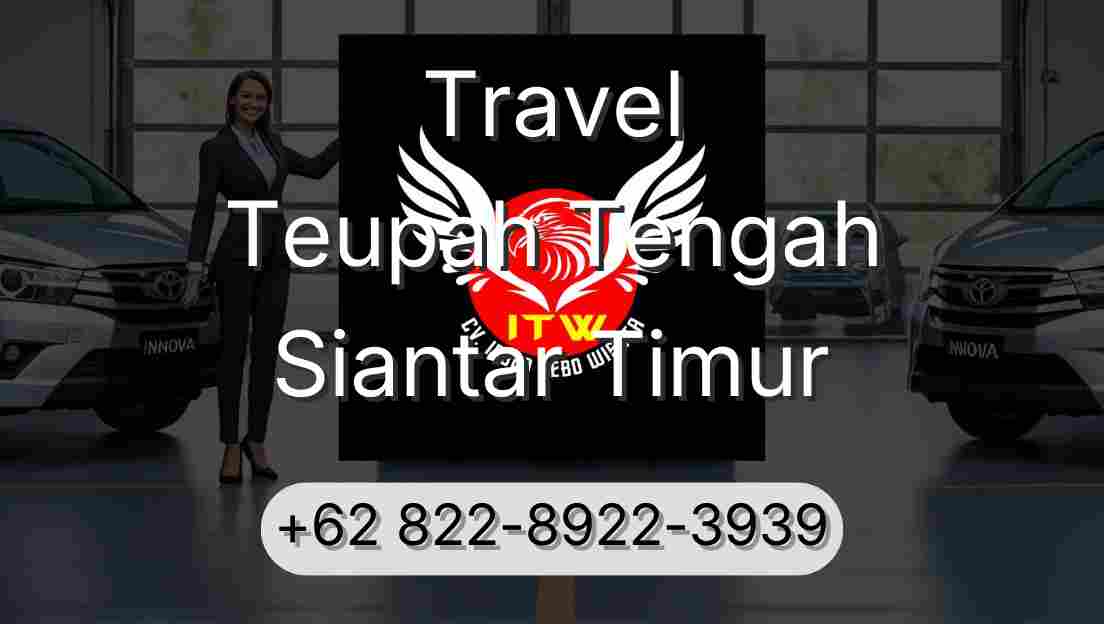 Travel Teupah Tengah Siantar Timur