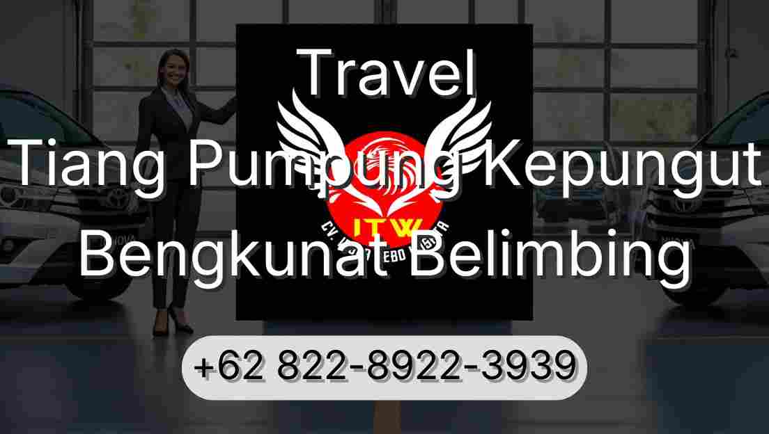 Travel Tiang Pumpung Kepungut Bengkunat Belimbing