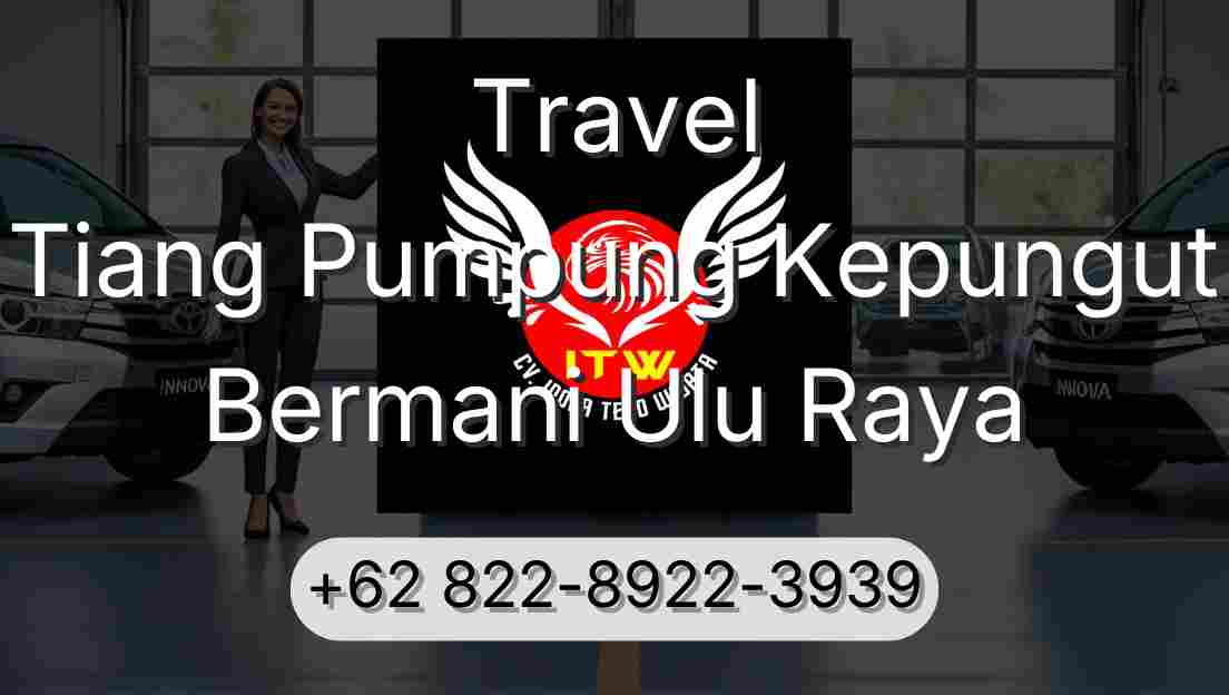 Travel Tiang Pumpung Kepungut Bermani Ulu Raya