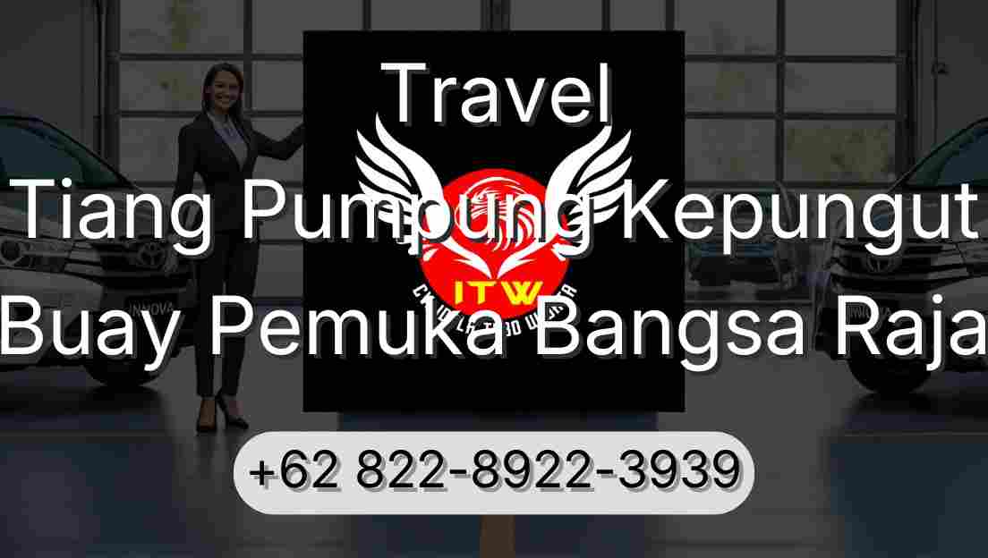 Travel Tiang Pumpung Kepungut Buay Pemuka Bangsa Raja