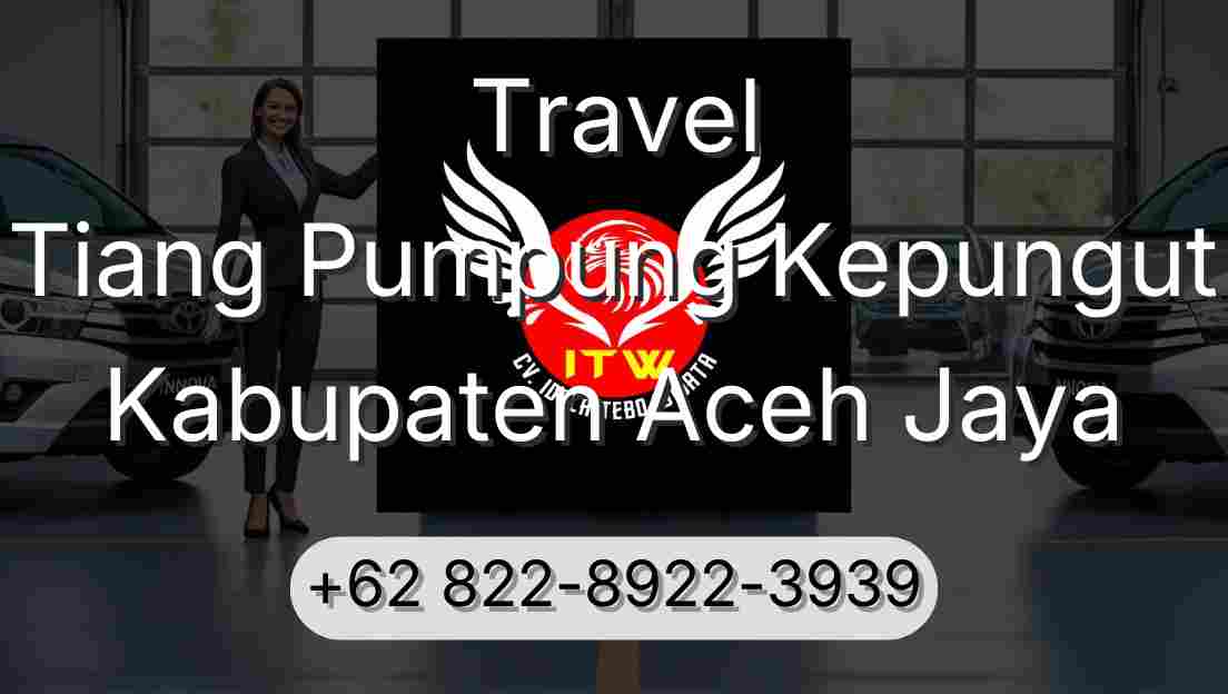 Travel Tiang Pumpung Kepungut Kabupaten Aceh Jaya