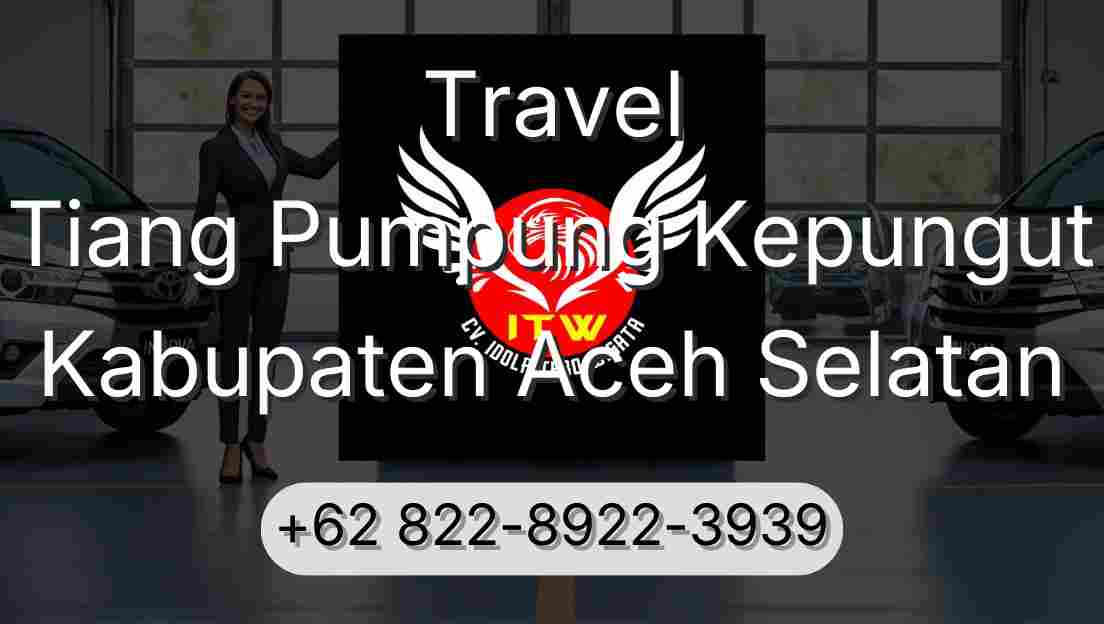 Travel Tiang Pumpung Kepungut Kabupaten Aceh Selatan