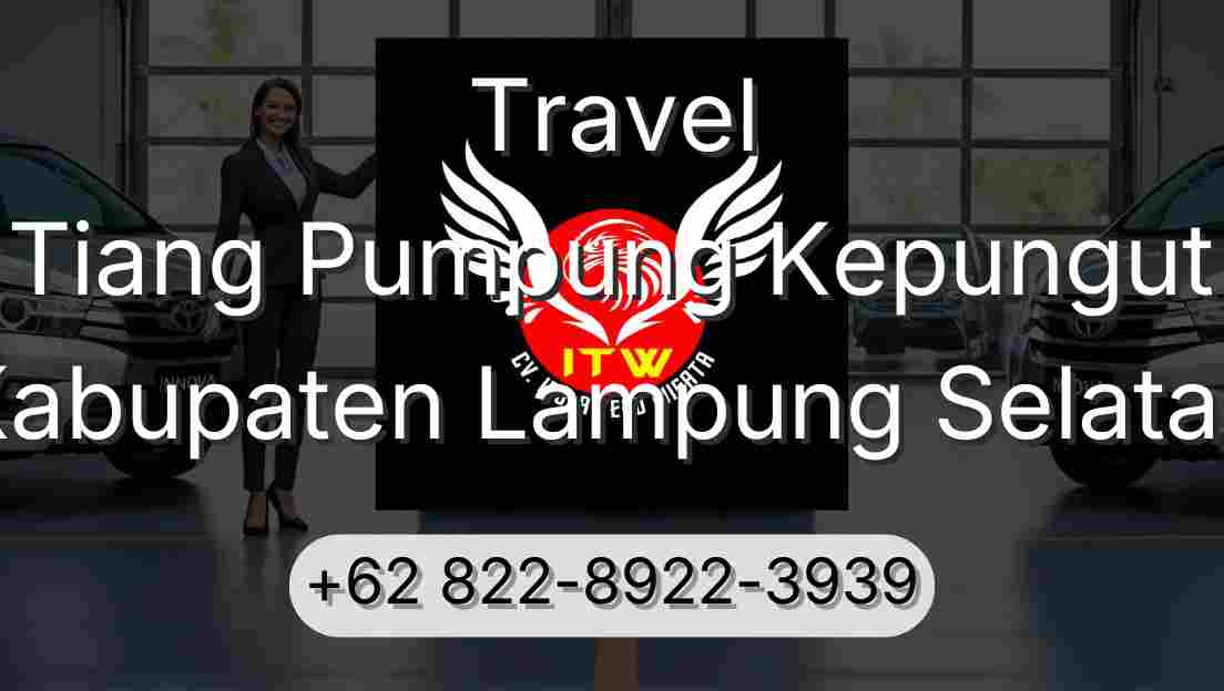 Travel Tiang Pumpung Kepungut Kabupaten Lampung Selatan