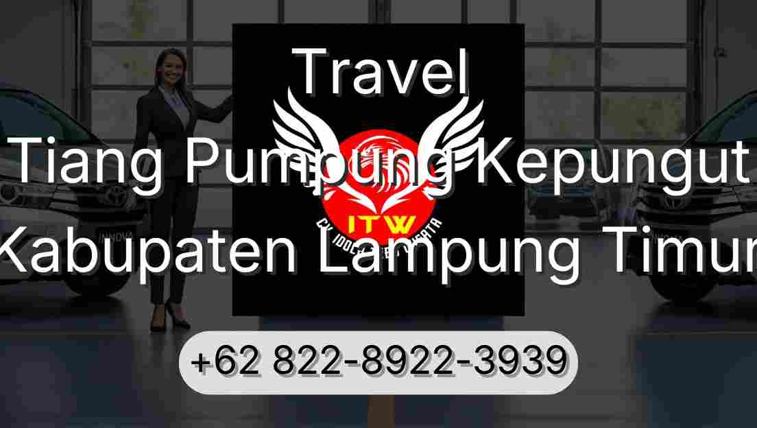Travel Tiang Pumpung Kepungut Kabupaten Lampung Timur