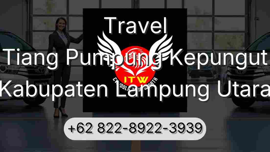 Travel Tiang Pumpung Kepungut Kabupaten Lampung Utara