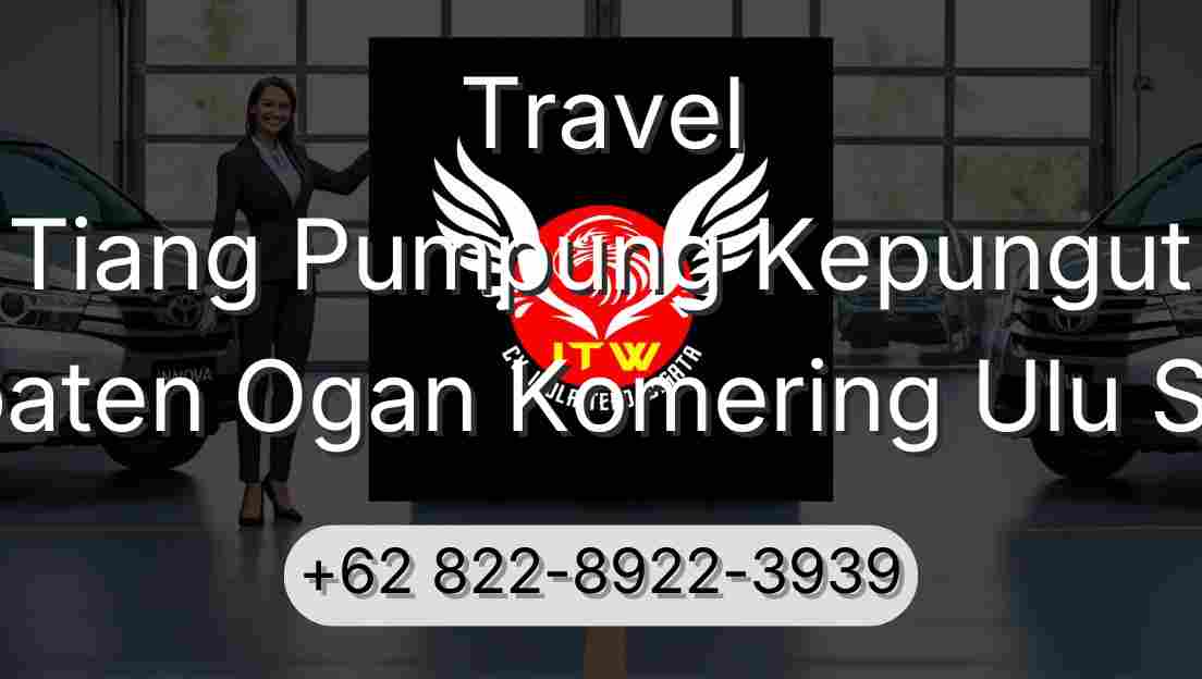 Travel Tiang Pumpung Kepungut Kabupaten Ogan Komering Ulu Selatan