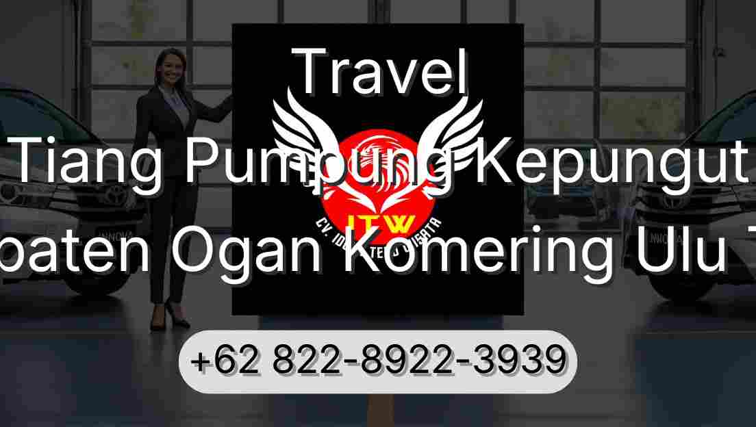 Travel Tiang Pumpung Kepungut Kabupaten Ogan Komering Ulu Timur