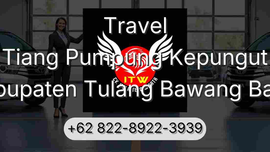 Travel Tiang Pumpung Kepungut Kabupaten Tulang Bawang Barat
