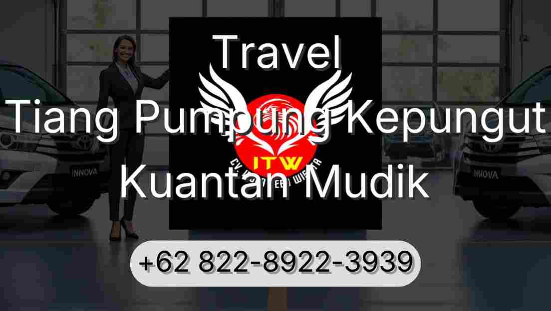 Travel Tiang Pumpung Kepungut Kuantan Mudik