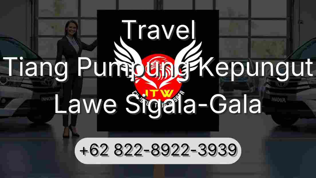 Travel Tiang Pumpung Kepungut Lawe Sigala-Gala