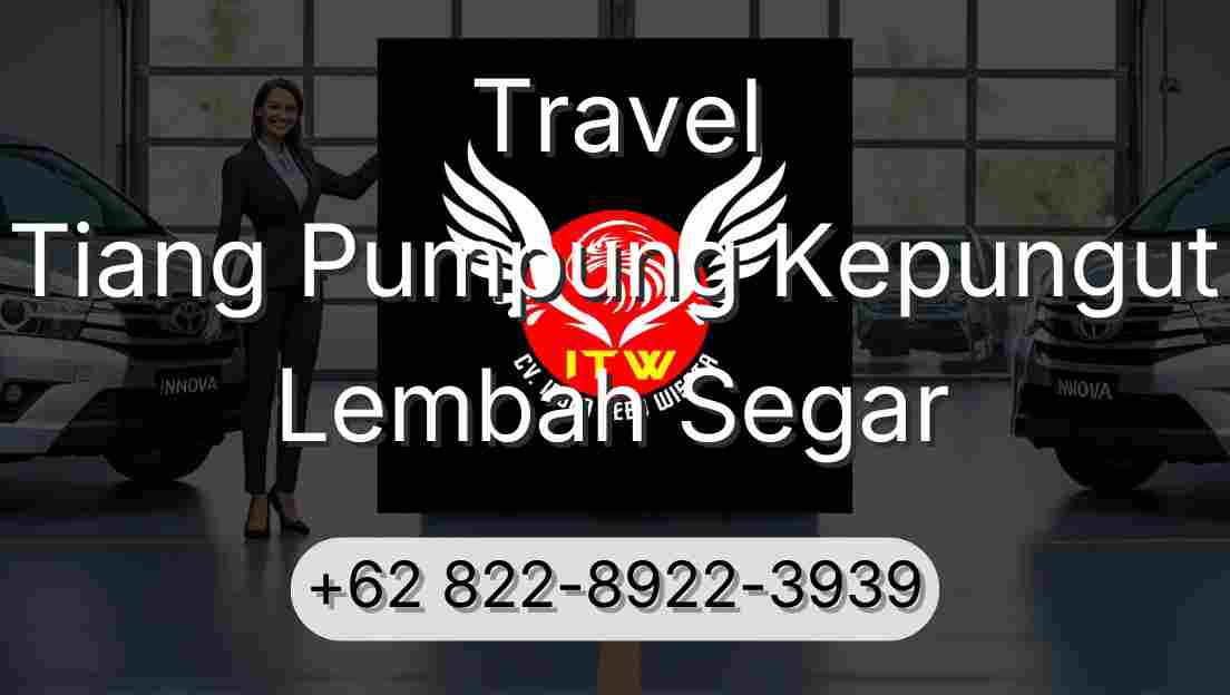 Travel Tiang Pumpung Kepungut Lembah Segar