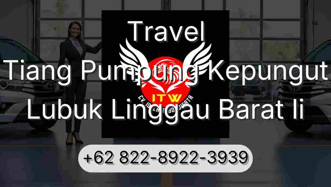 Travel Tiang Pumpung Kepungut Lubuk Linggau Barat Ii