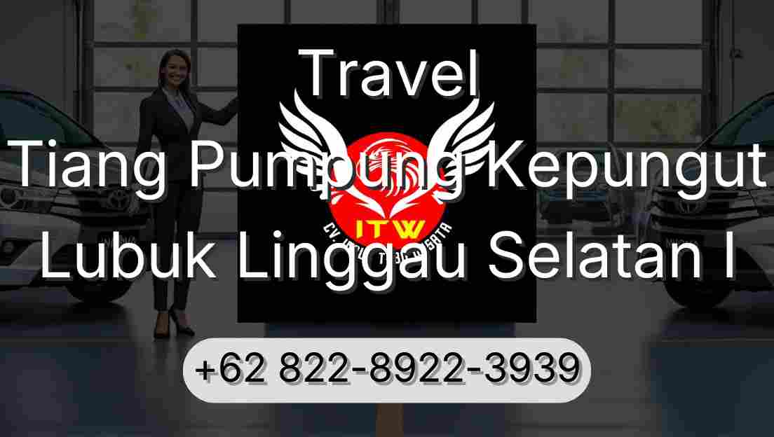 Travel Tiang Pumpung Kepungut Lubuk Linggau Selatan I
