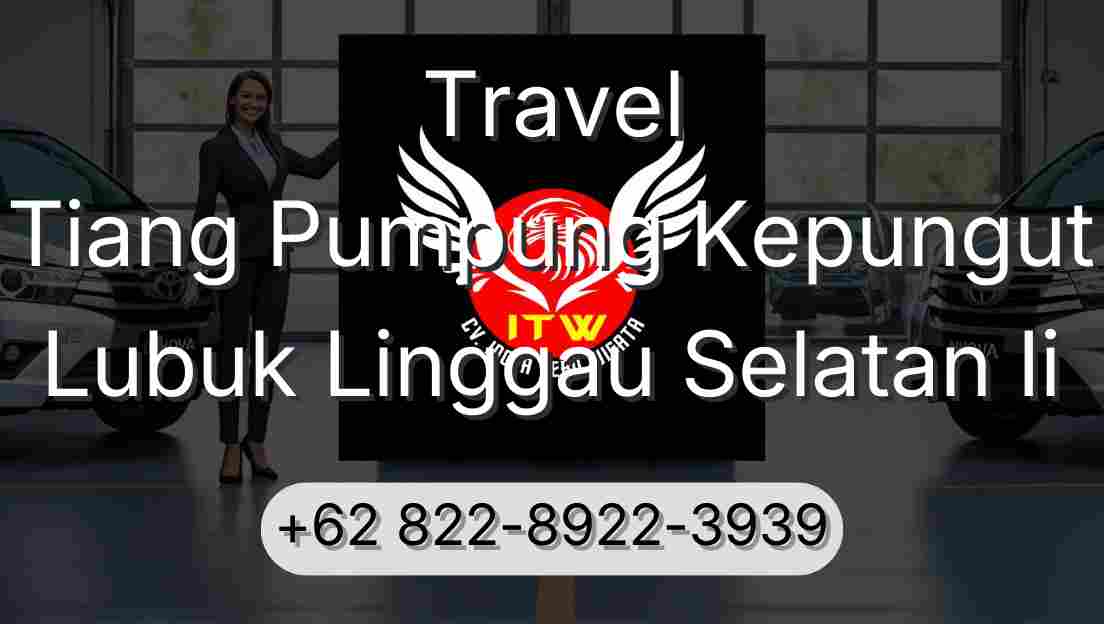 Travel Tiang Pumpung Kepungut Lubuk Linggau Selatan Ii