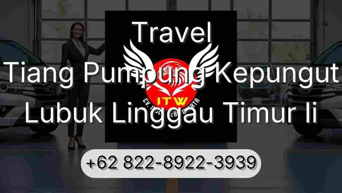 Travel Tiang Pumpung Kepungut Lubuk Linggau Timur Ii