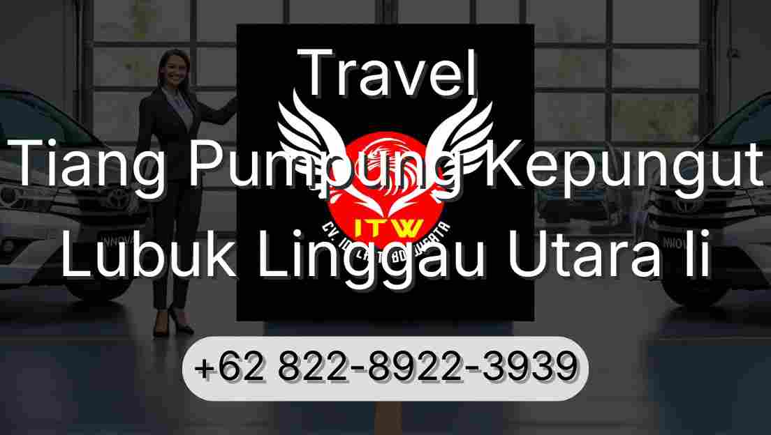 Travel Tiang Pumpung Kepungut Lubuk Linggau Utara Ii