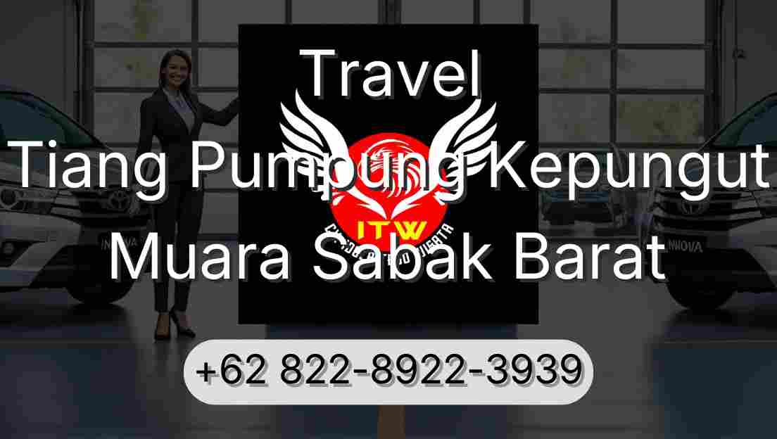 Travel Tiang Pumpung Kepungut Muara Sabak Barat