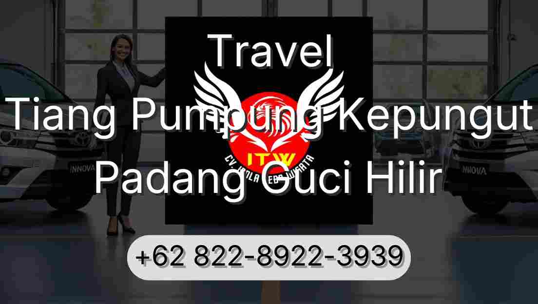 Travel Tiang Pumpung Kepungut Padang Guci Hilir