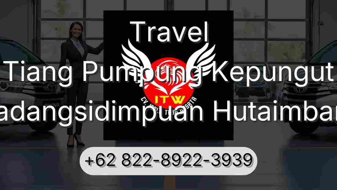 Travel Tiang Pumpung Kepungut Padangsidimpuan Hutaimbaru
