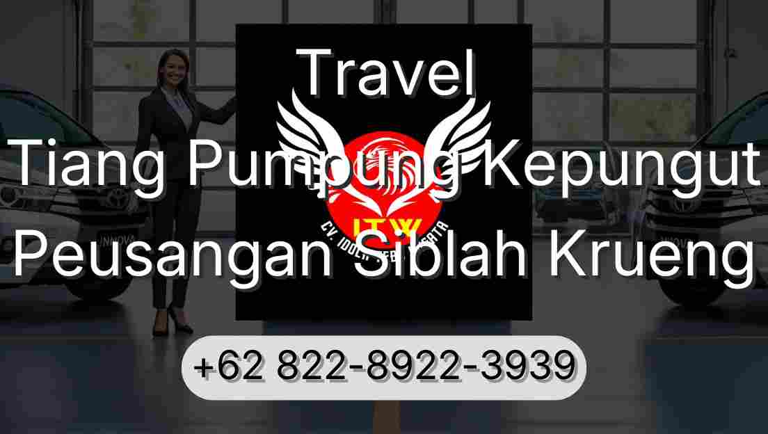 Travel Tiang Pumpung Kepungut Peusangan Siblah Krueng