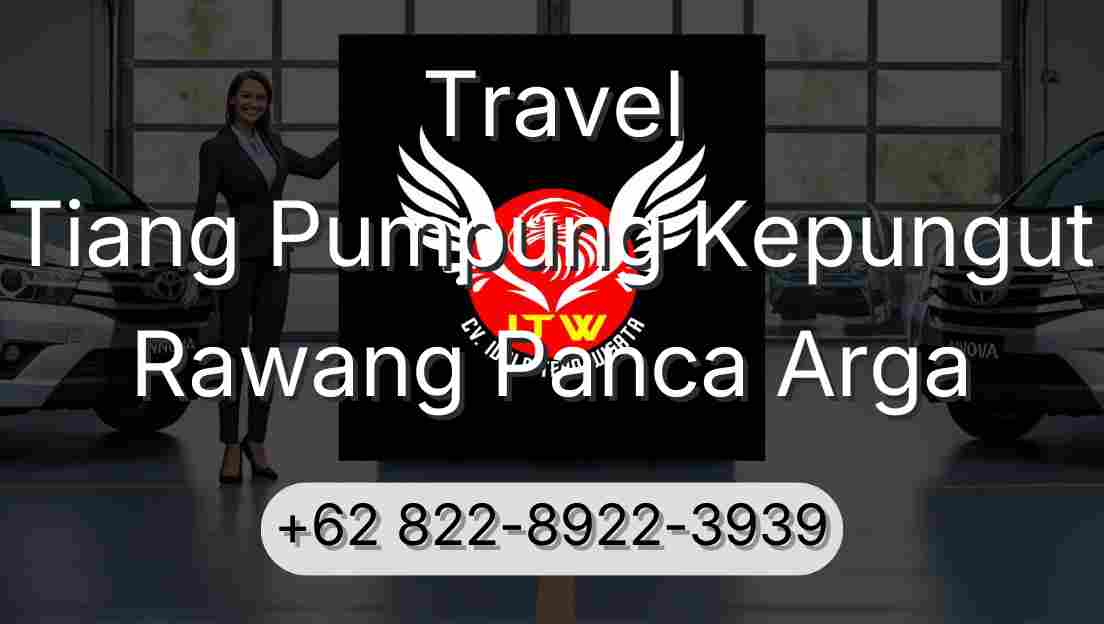 Travel Tiang Pumpung Kepungut Rawang Panca Arga