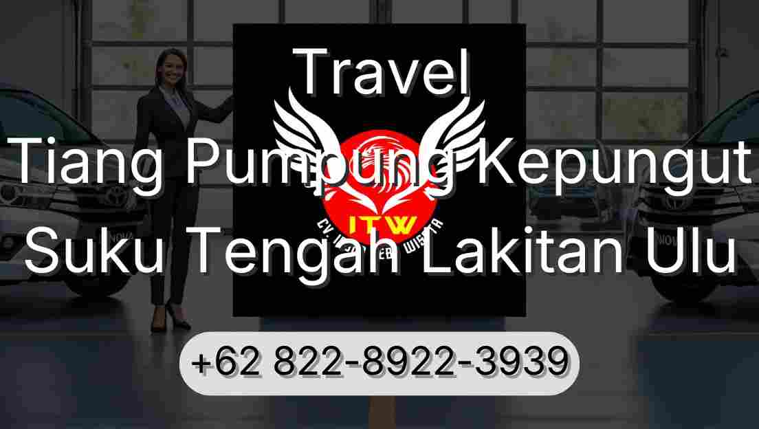 Travel Tiang Pumpung Kepungut Suku Tengah Lakitan Ulu