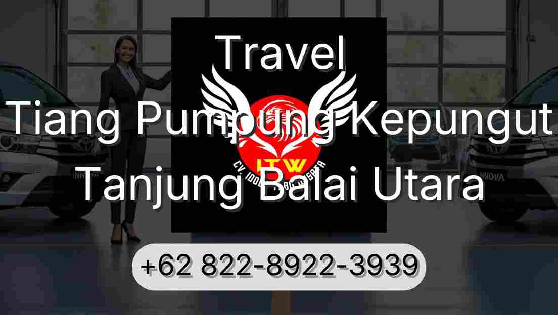 Travel Tiang Pumpung Kepungut Tanjung Balai Utara