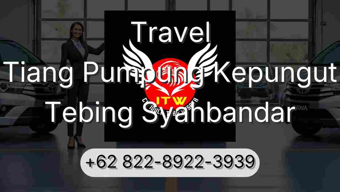 Travel Tiang Pumpung Kepungut Tebing Syahbandar