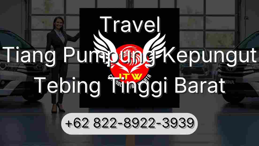 Travel Tiang Pumpung Kepungut Tebing Tinggi Barat
